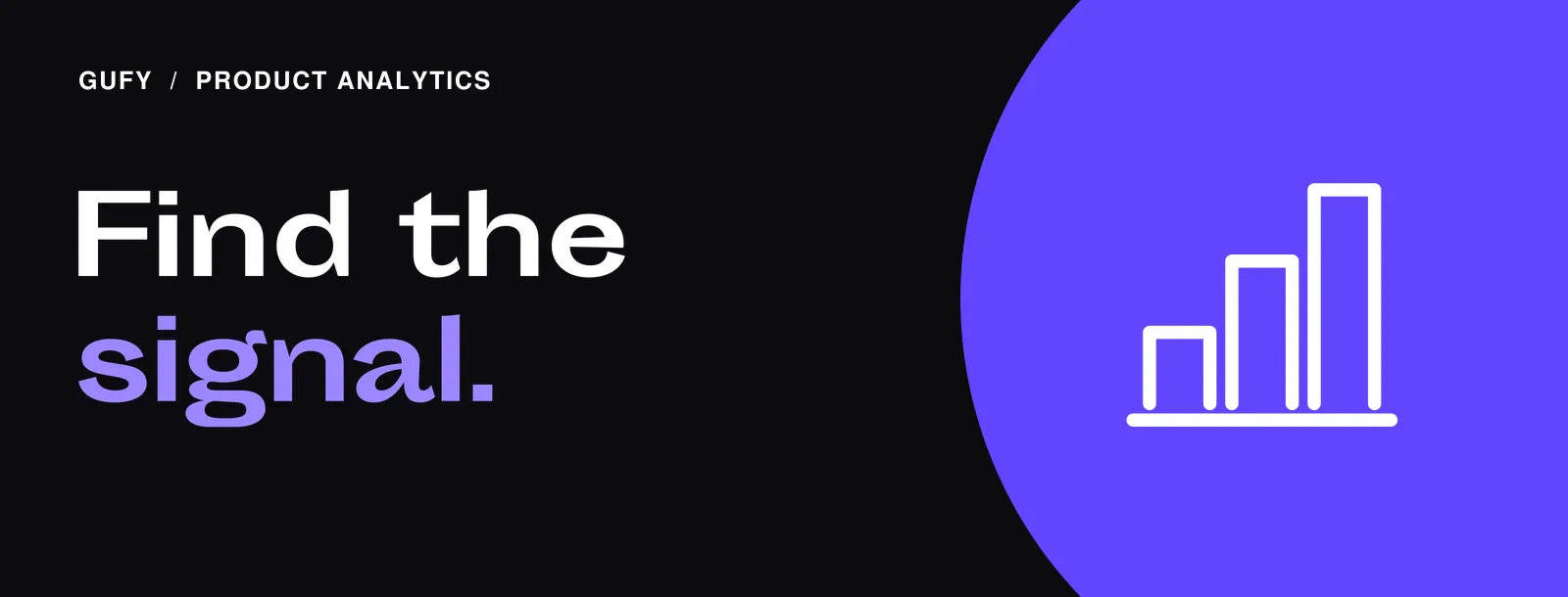 Product Analytics: Find the signal.